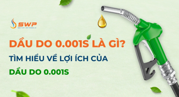 Dầu DO 0.001S là gì? Tìm hiểu về lợi ích của dầu DO 0.001S