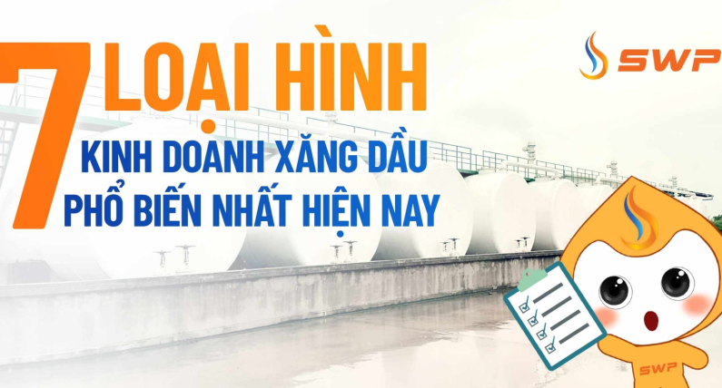 7 loại hình kinh doanh xăng dầu phổ biến nhất tại Việt Nam hiện nay