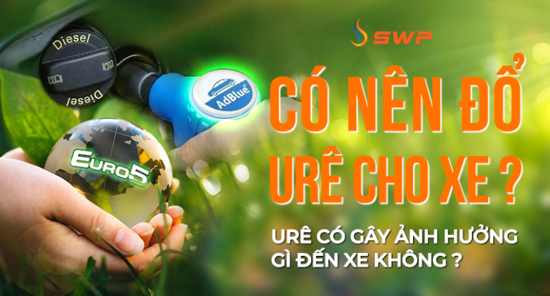 Có nên đổ Urê cho xe? Urê có gây ảnh hưởng đến xe không?  