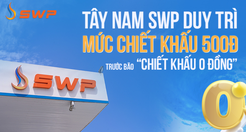 Tây Nam SWP duy trì mức chiết khấu 500 đồng trước bão “chiết khấu 0 đồng” 