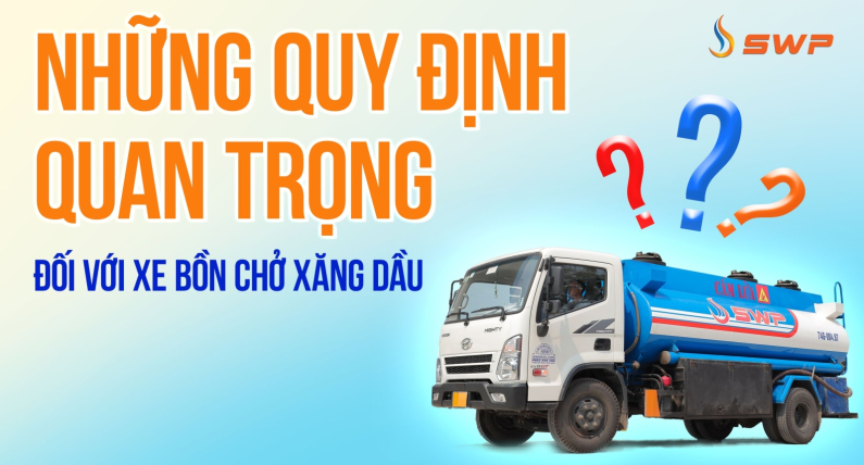 Những quy định quan trọng đối với xe bồn chở xăng dầu