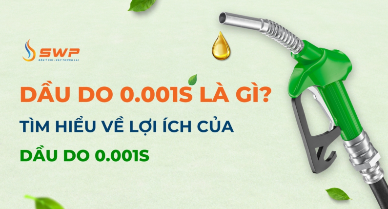 Dầu DO 0.001S là gì? Tìm hiểu về lợi ích của dầu DO 0.001S