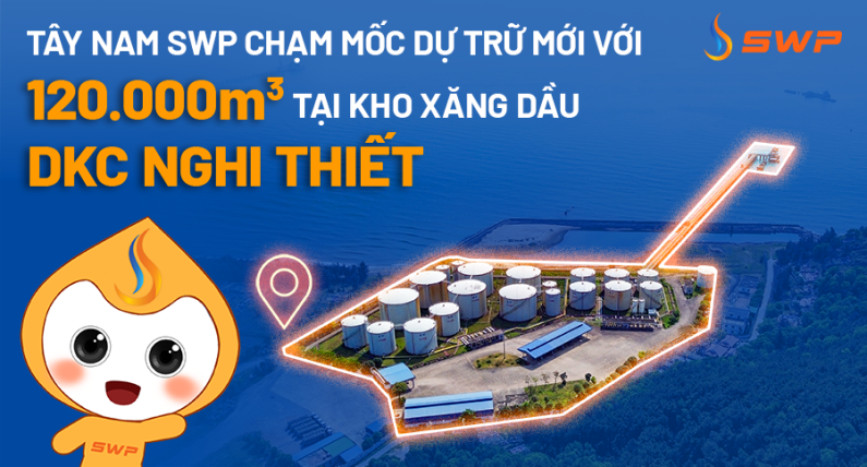 Tây Nam SWP chạm mốc dự trữ mới với 120.000m3 tại kho xăng dầu DKC Nghi Thiết