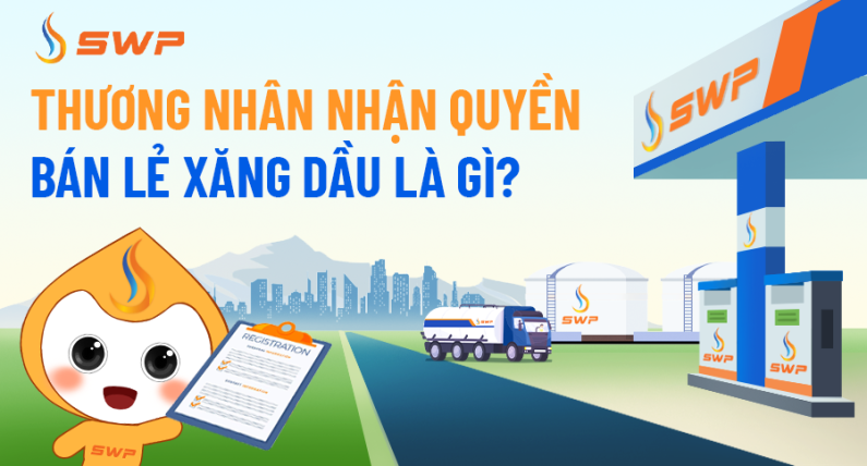 Thương nhân nhận quyền bán lẻ xăng dầu là gì? Điều kiện, quyền và nghĩa vụ (Cập nhật 2025)